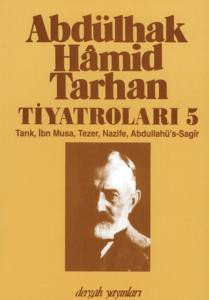Plays 5: Tarık, Ibn Musa, Tezer, Nazife, Abdullahu's-Sagir
